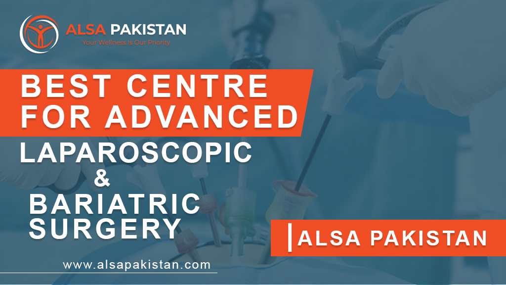 Best Centre for Advanced Laparoscopic  Bariatric Surgery in Lahore Pakistan