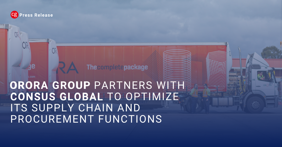 Orora Group Partners With Consus Global To Optimize Its Supply Chain And Procurement Functions Orora Group Partners With Consus Global To Optimize Its Supply Chain And Procurement Functions